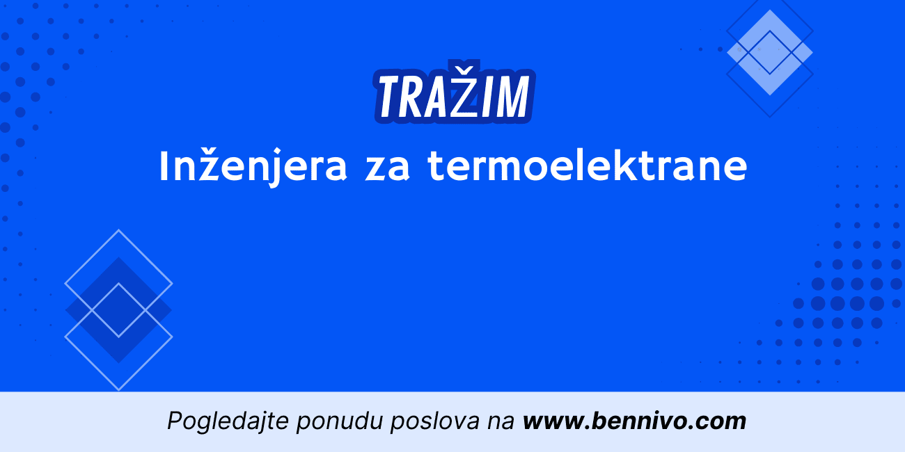 Tražim posao – Inženjer za termoelektrane