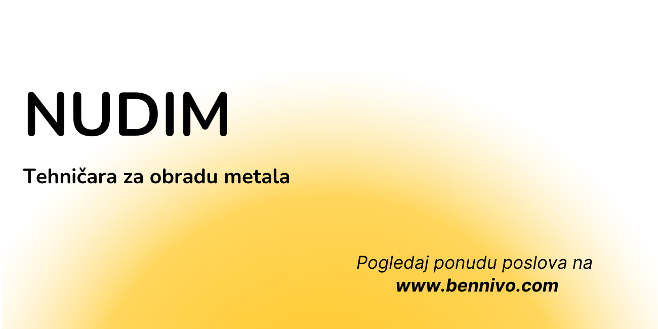 Nudim posao – Tehničar za obradu metala