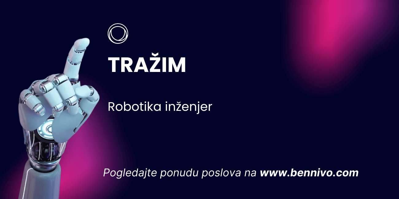 Tražim posao – Robotika inženjer
