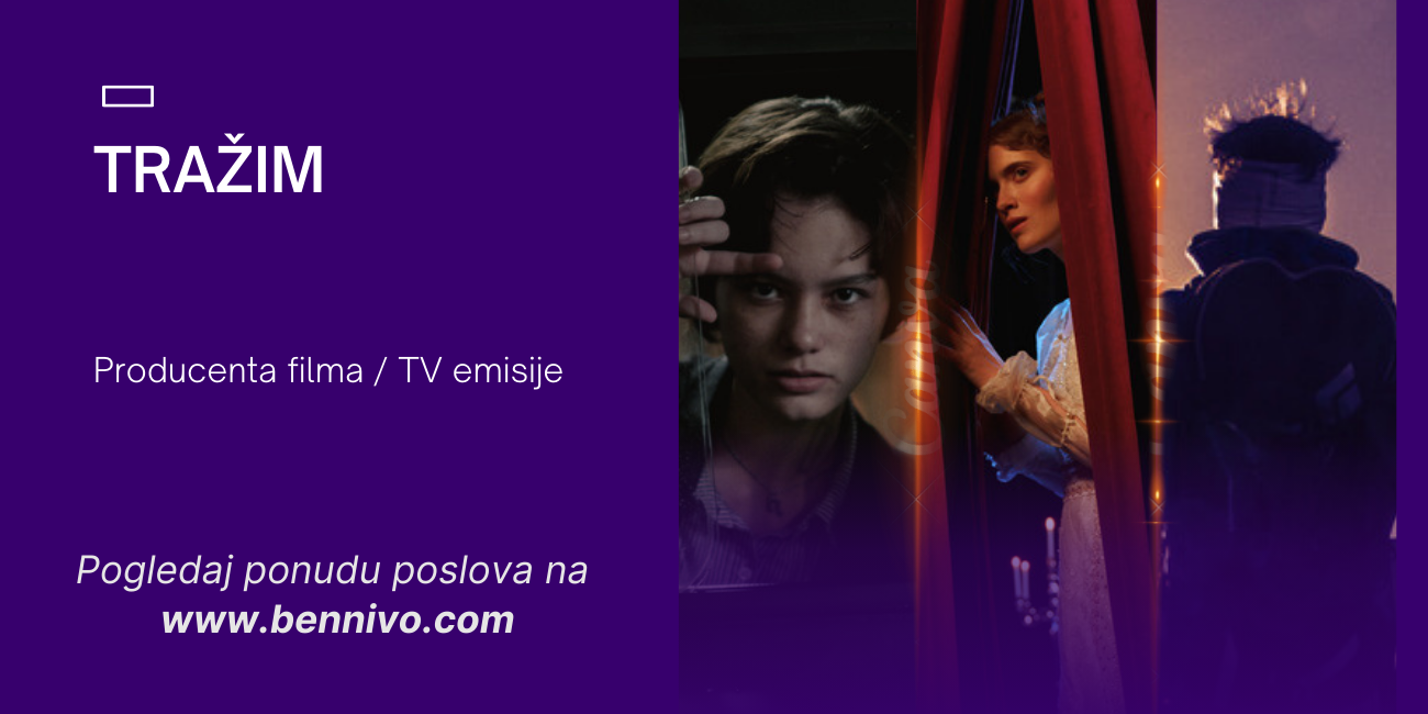 Tražim posao – Producent filma / TV emisije